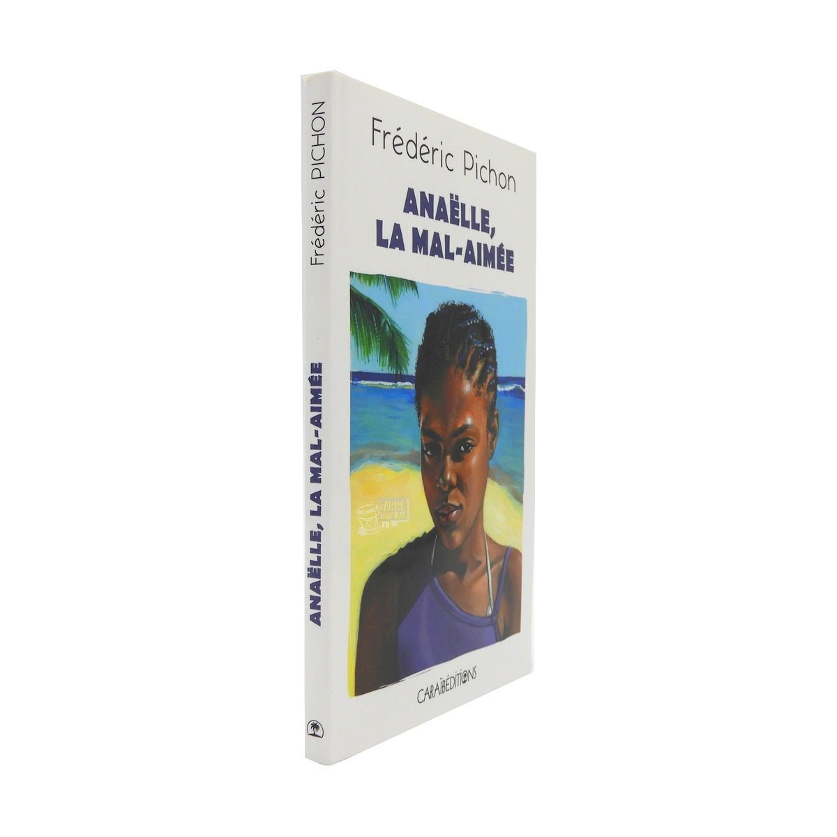 ANAËLLE LA MAL-AIMÉE 💔 | Par Frédéric Pichon - Carré TropicalLivres