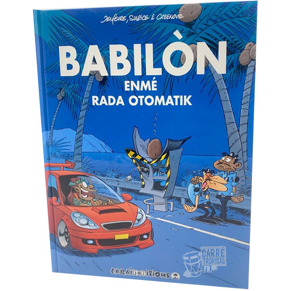 BABILON ENMĂ RADA OTOMATIK đ BD en crĂ©ole | Par Jenfevre, Sulpice & Cazenove - CarrĂ© TropicalLivres
