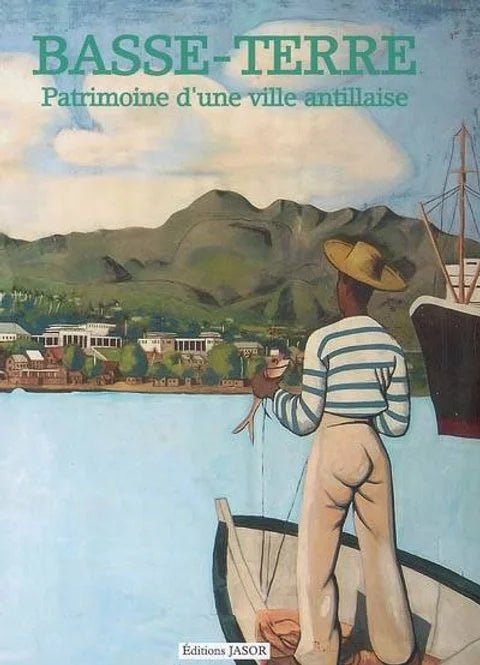 BASSE-TERRE PATRIMOINE D'UNE VILLE ANTILLAISE ⛰️ | Par Marie-Emmanuelle Desmoulins - Carré TropicalLivres