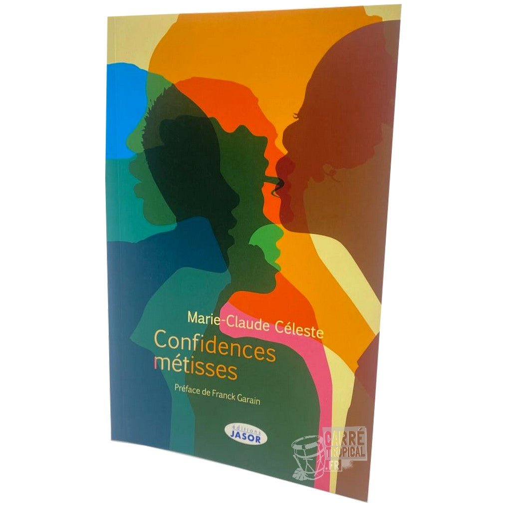 CONFIDENCES MÉTISSES 📘 La réalité du métissage | Par Marie-Claude CELESTE - Carré TropicalLivres