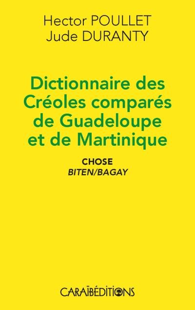 DICTIONNAIRE DES CRÉOLES COMPARÉS DE GUADELOUPE ET DE MARTINIQUE 📖 | Par Hector Poullet & Jude Duranty - Carré TropicalLivres