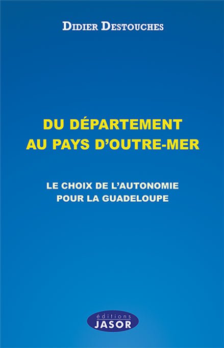 DU DÉPARTEMENT 📔 AU PAYS D'OUTRE-MER | Par Didier DESTOUCHES - Carré TropicalLivres