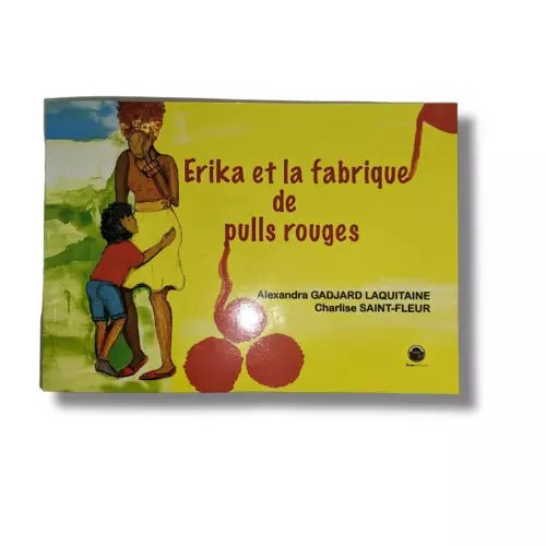 ERIKA ET LA FABRIQUE DE PULLS ROUGES 🧣 TIKA É TI FABRIK A PILOVÈ WOUJ LA | par Alexandra Gadjard Laquitaine - Carré Tropical