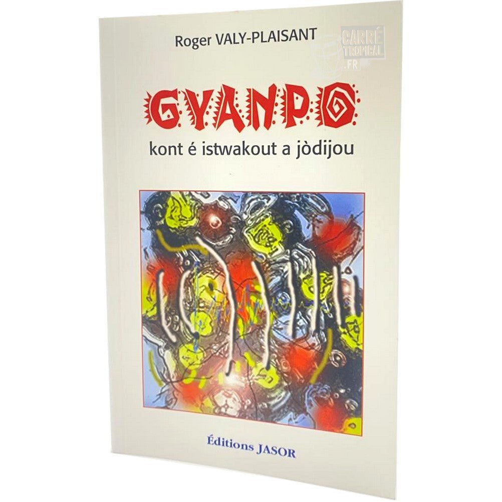 GYANPO 📘 Kont é istwakout a jodijou | Par Roger VALY-PLAISANT - Carré TropicalLivres