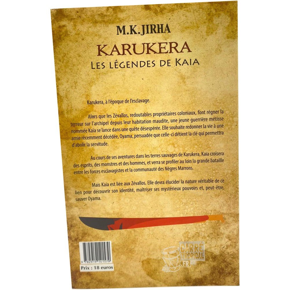 KARUKERA LES LĂGENDES DE KAIA đ Ă l'Ă©poque de l'esclavage | Par M.K. Jirha - CarrĂ© TropicalLivres
