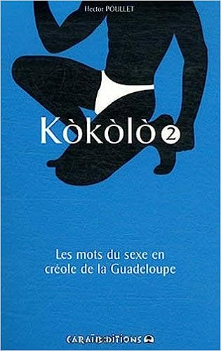 KOKOLO 2 đ„” Les mots du sexe en crĂ©ole Tome 2 | Par Hector Poullet - CarrĂ© TropicalLivres