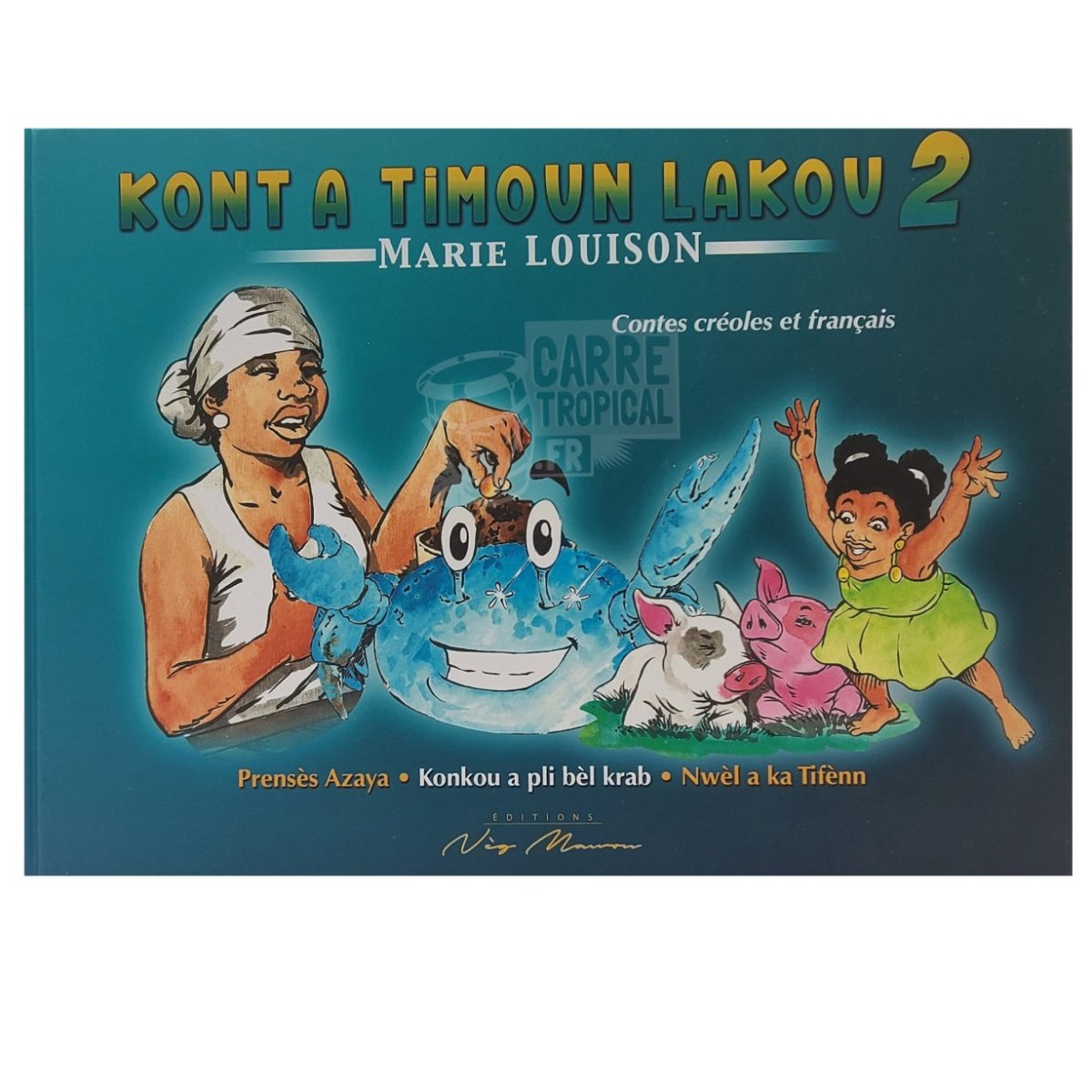 KONT A TIMOUN LAKOU 2 📕 Contes créoles et français | par Marie Louison - Carré TropicalLivres