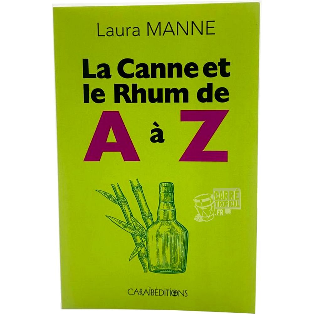 LA CANNE ET LE RHUM DE A À Z 🍹 | Par Laura Manne - Carré TropicalLivres