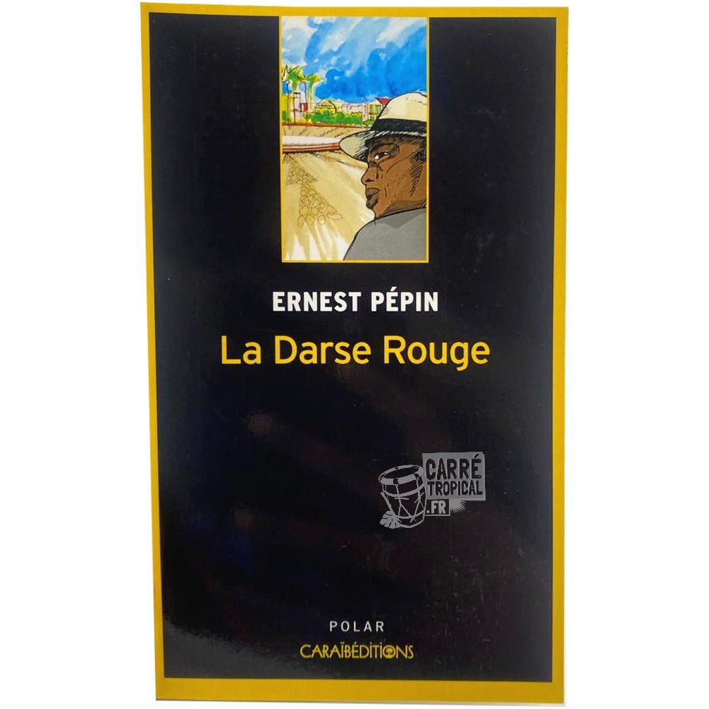 LA DARSE ROUGE 🌅 | Par Ernest Pépin - Carré TropicalLivres