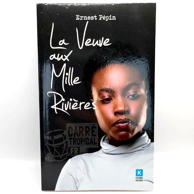 LA VEUVE AUX MILLE RIVIĂRES đą L'histoire d'une femme face Ă son deuil | Par Ernest PĂ©pin - CarrĂ© TropicalLivres