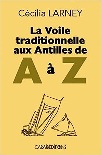 LA VOILE TRADITIONNELLE AUX ANTILLES ⛵de A à Z | Par Cécilia LARNEY - Carré TropicalLivres