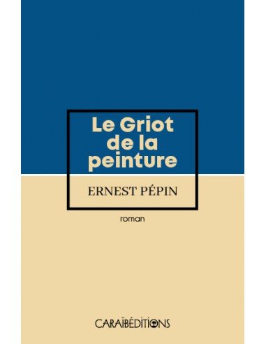 LE GRIOT DE LA PEINTURE đ L'histoire de Basquia racontĂ©e | Par Ernest PĂ©pin - CarrĂ© TropicalLivres