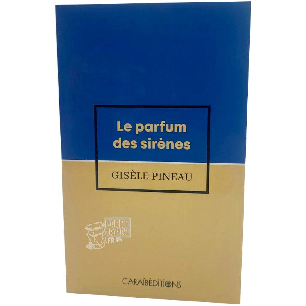 LE PARFUM DES SIRÈNES 🧜🏽♀️ | Par Gisèle Pineau - Carré TropicalLivres