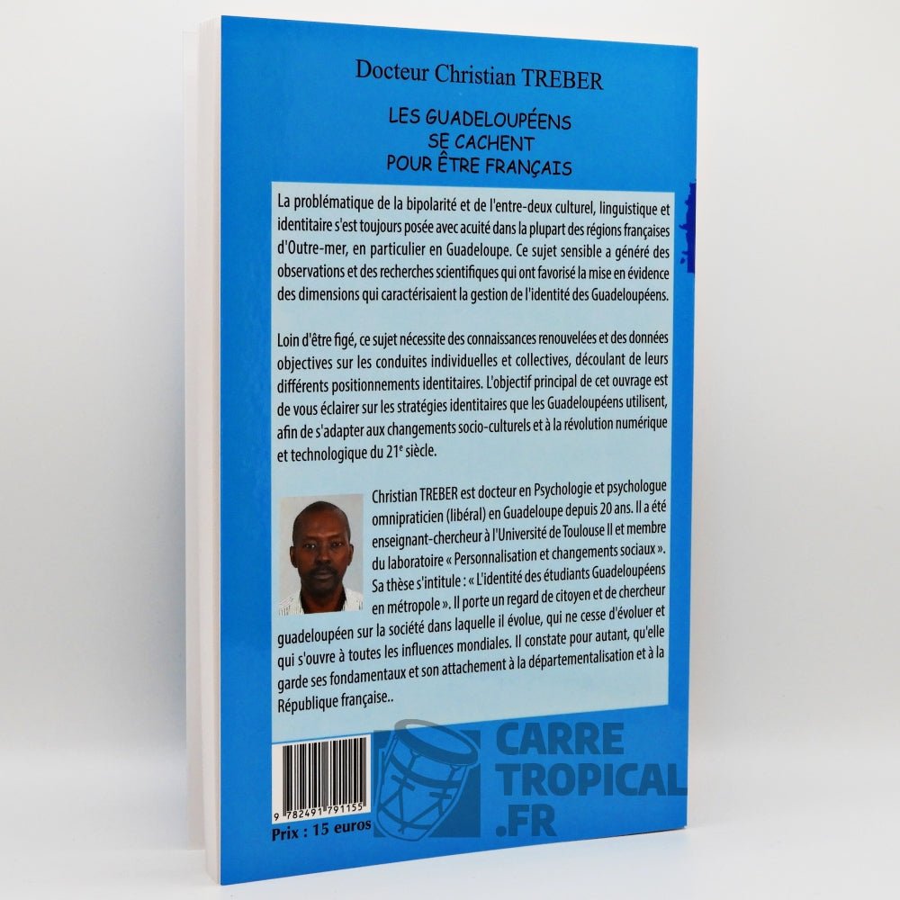 LES GUADELOUPÉENS SE CACHENT POUR ÊTRE FRANÇAIS 📖 Les stratégies identitaires des Guadeloupéens | Par Christian Treber - Carré TropicalLivres