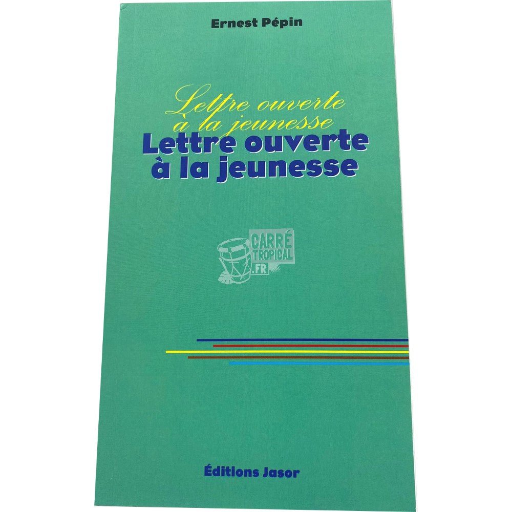 LETTRE OUVERTE À LA JEUNESSE 📗| Par Ernest PÉPIN - Carré TropicalLivres