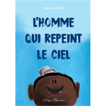 L'HOMME QUI REPEINT LE CIEL 🎨 | Par Quincy Gane - Carré TropicalLivres