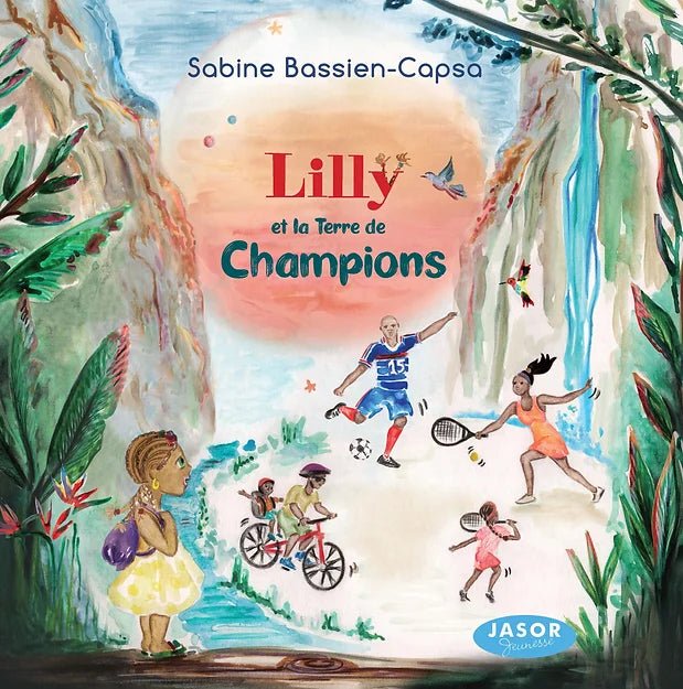 Lilly et la terre de Champions 🏃🏽♀️ Album jeunesse | Par Sabine BASSIEN-CAPSA - Carré TropicalLivres