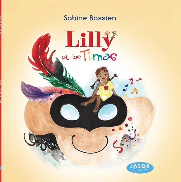 LILLY ET LES TI-MAS 🎭 Album jeunesse | Par Sabine BASSIEN-CAPSA - Carré TropicalLivres