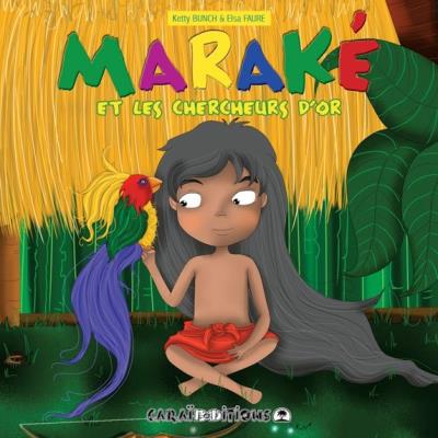 MARAKÉ ET LES CHERCHEURS D'OR 🌍| Par Ketty Bunch & Elsa Faure - Carré TropicalLivres