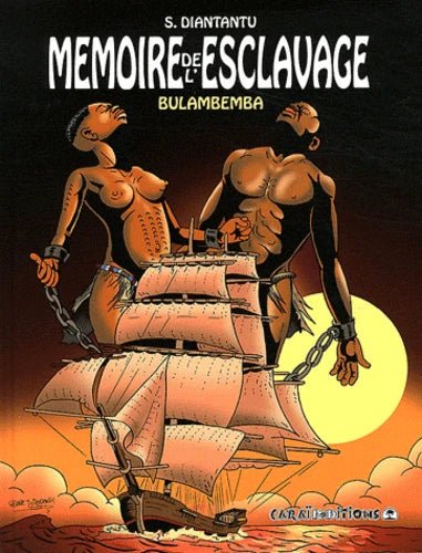 MÉMOIRE DE L'ESCLAVAGE TOME 1 ⛓ BULAMBEMBA | Par Serge Diantantu - Carré TropicalLivres