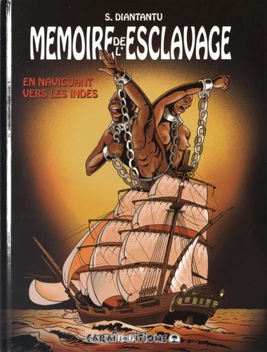 MÉMOIRE DE L'ESCLAVAGE TOME 2 ⛴ En naviguant vers les Indes | Par Serge Diantantu - Carré TropicalLivres