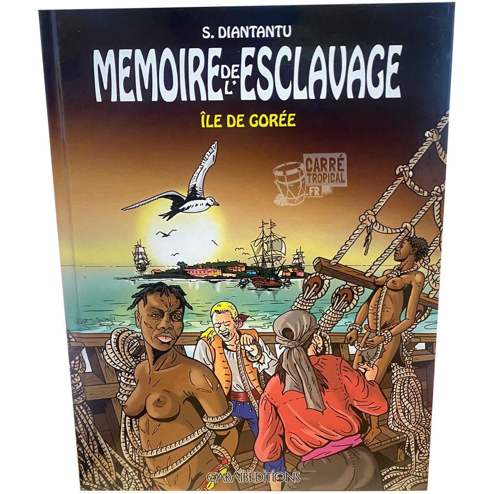 MÉMOIRE DE L'ESCLAVAGE TOME 4 ⛓️ L’embarquement de bois d’ébène | Par Serge Diantantu - Carré TropicalLivres