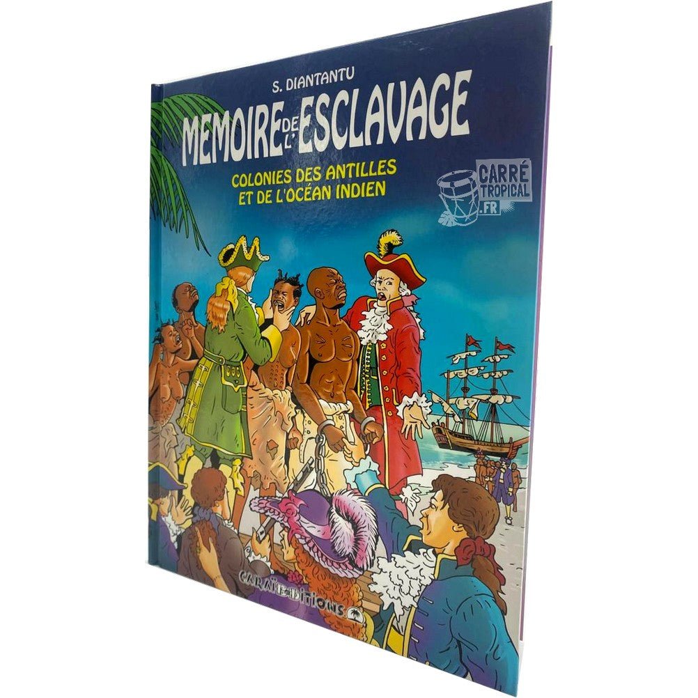 MÉMOIRE DE L'ESCLAVAGE TOME 5 ⛓ COLONIES DES ANTILLES ET DE L’OCÉAN INDIEN | Par Serge Diantantu - Carré TropicalLivres