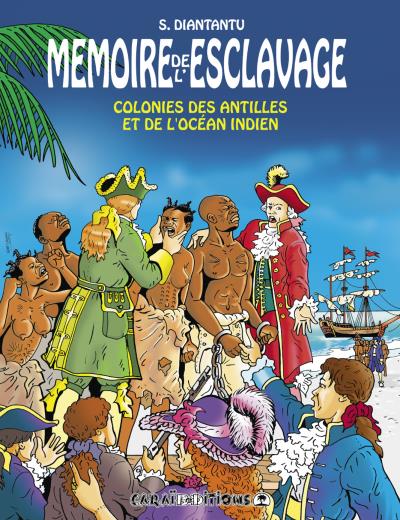 MÉMOIRE DE L'ESCLAVAGE TOME 5 ⛓ COLONIES DES ANTILLES ET DE L’OCÉAN INDIEN | Par Serge Diantantu - Carré TropicalLivres
