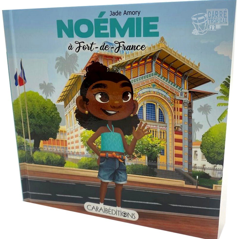 NOÉMIE A FORT-DE-FRANCE ❤️💚🖤 Livre jeunesse | Par Jade Amory - Carré TropicalLivres