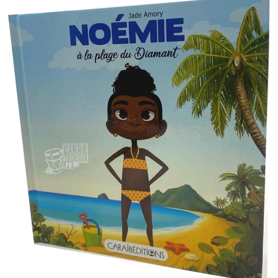 NOÉMIE A LA PLAGE DU DIAMANT ⛱️ Livre jeunesse | Par Jade Amory - Carré TropicalLivres