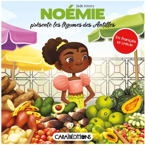 NOÉMIE PRÉSENTE LES LÉGUMES DES ANTILLES 🥑Livre jeunesse | Par Jade Amory - Carré TropicalLivres