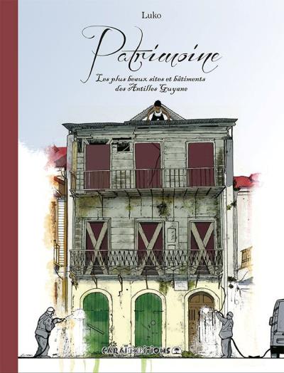 PATRIMOINE. LES PLUS BEAUX SITES ET BÂTIMENTS DES ANTILLES-GUYANE 🏛 | Par Luko - Carré TropicalLivres
