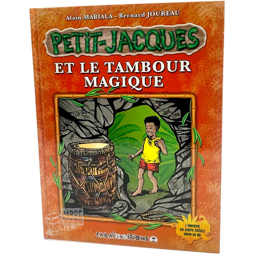 PETIT-JACQUES ET LE TAMBOUR MAGIQUE 🎶le petit garçon des Antilles | Par Alain Mabiala & Bernard Joureau - Carré TropicalLivres