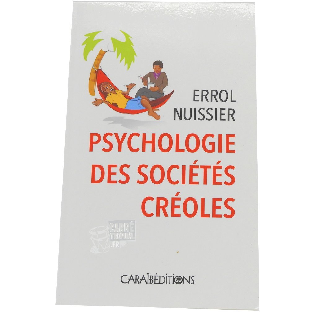 PSYCHOLOGIE DES SOCIÉTÉS CRÉOLES 🧠 la société antillaise | Par Errol Nuissier - Carré TropicalLivres