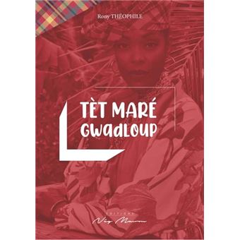 TÈT MARÉ GWADLOUP 🎀 Le livre des coiffes en madras et leur histoire | Par Rony Théophile - Carré TropicalLivres