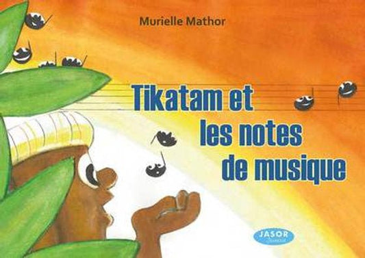 TIKATAM 🎼 Et les notes de musiques | Par Murielle MATHOR - Carré TropicalLivres