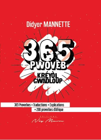 365 PWOVÈB KRÉYOL GWADLOUP 📕+ 200 proverbes d'Afrique + traductions + explications | Par Didier Mannette - Carré TropicalLivres
