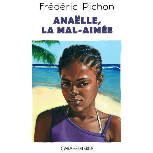 ANAËLLE LA MAL-AIMÉE 💔 | Par Frédéric Pichon - Carré TropicalLivres