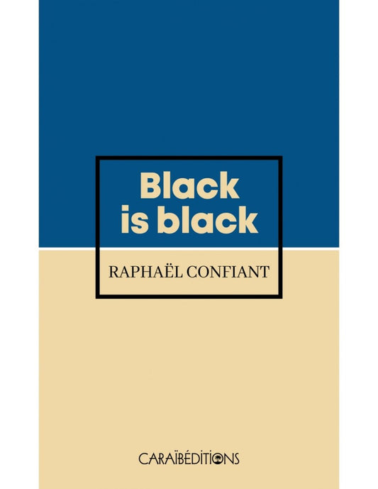 BLACK IS BLACK ⬛️ | Par Raphaël Confiant - Carré TropicalLivres