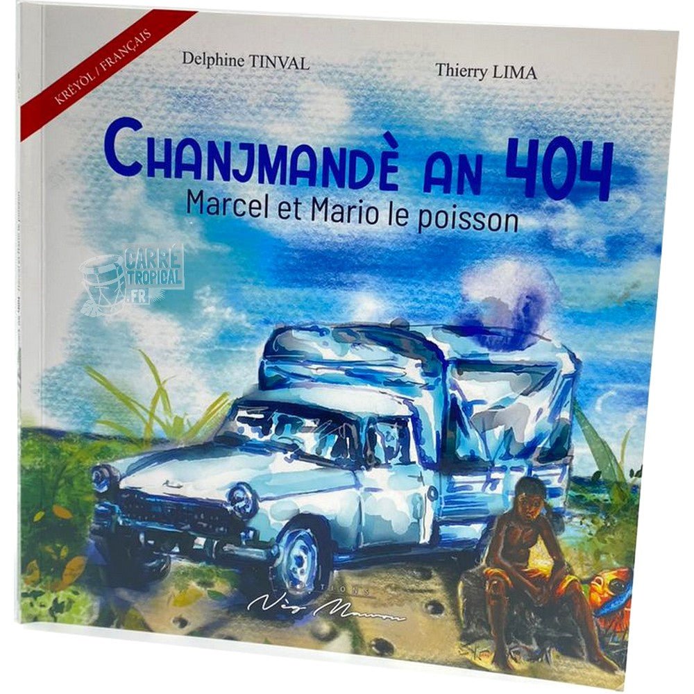 CHANJMANDÈ AN 404 🛻 Écrit en Français et Créole de Guadeloupe| Par Delphine TINVAL et Thierry LIMA - Carré TropicalLivres