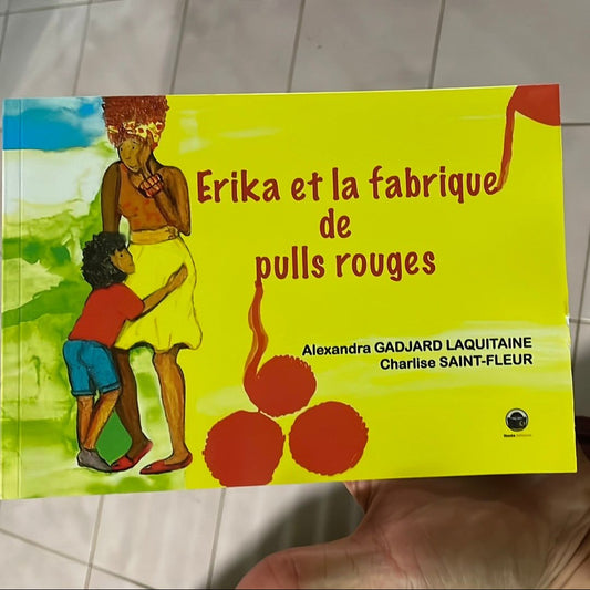 ERIKA ET LA FABRIQUE DE PULLS ROUGES 🧣 TIKA É TI FABRIK A PILOVÈ WOUJ LA | par Alexandra Gadjard Laquitaine - Carré Tropical