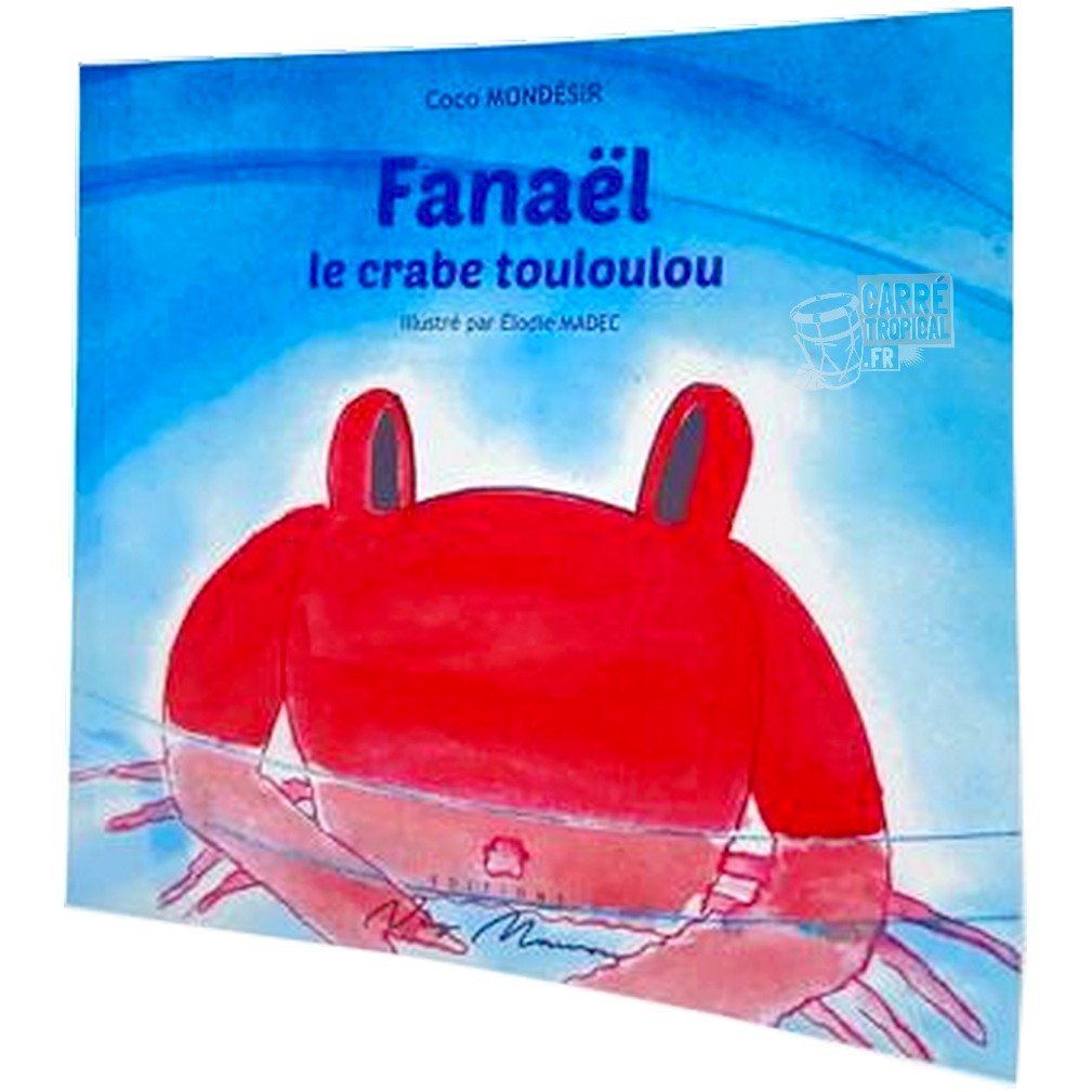 FANAËL LE CRABE TOULOULOU🦀Livre jeunesse| Par Coco Mondésir - Carré TropicalLivres