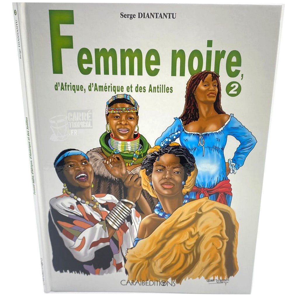 FEMME NOIRE D'AFRIQUE, D'AMERIQUE ET DES ANTILLES 2 🙎🏾‍♀️ | Par Serge Diantantu - Carré TropicalLivres