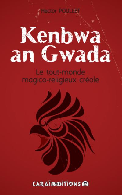 KENBWA AN GWADA 🐔 | Par Hector Poullet - Carré TropicalLivres