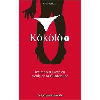 KOKOLO 1 🥵 Les mots du sex en créole | Par Hector Poullet - Carré TropicalLivres