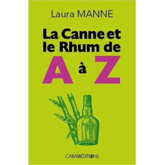 LA CANNE ET LE RHUM DE A À Z 🍹 | Par Laura Manne - Carré TropicalLivres