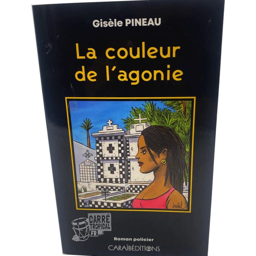 LA COULEUR DE L'AGONIE 📘 Roman policier | Par Gisèle Pineau - Carré TropicalLivres