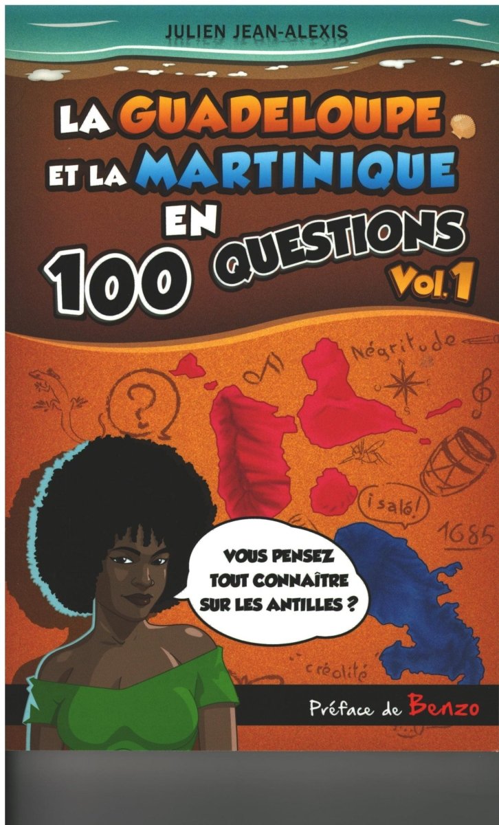 LA GUADELOUPE ET LA MARTINIQUE EN 100 QUESTIONS Vol.1 💭 | Par Julien Jean-Alexis - Carré TropicalLivres