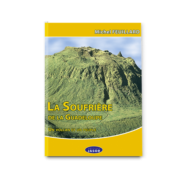 LA SOUFRIÈRE DE LA GUADELOUPE 🌋 Un volcan et un peuple | Par Michel FEUILLARD - Carré TropicalLivres