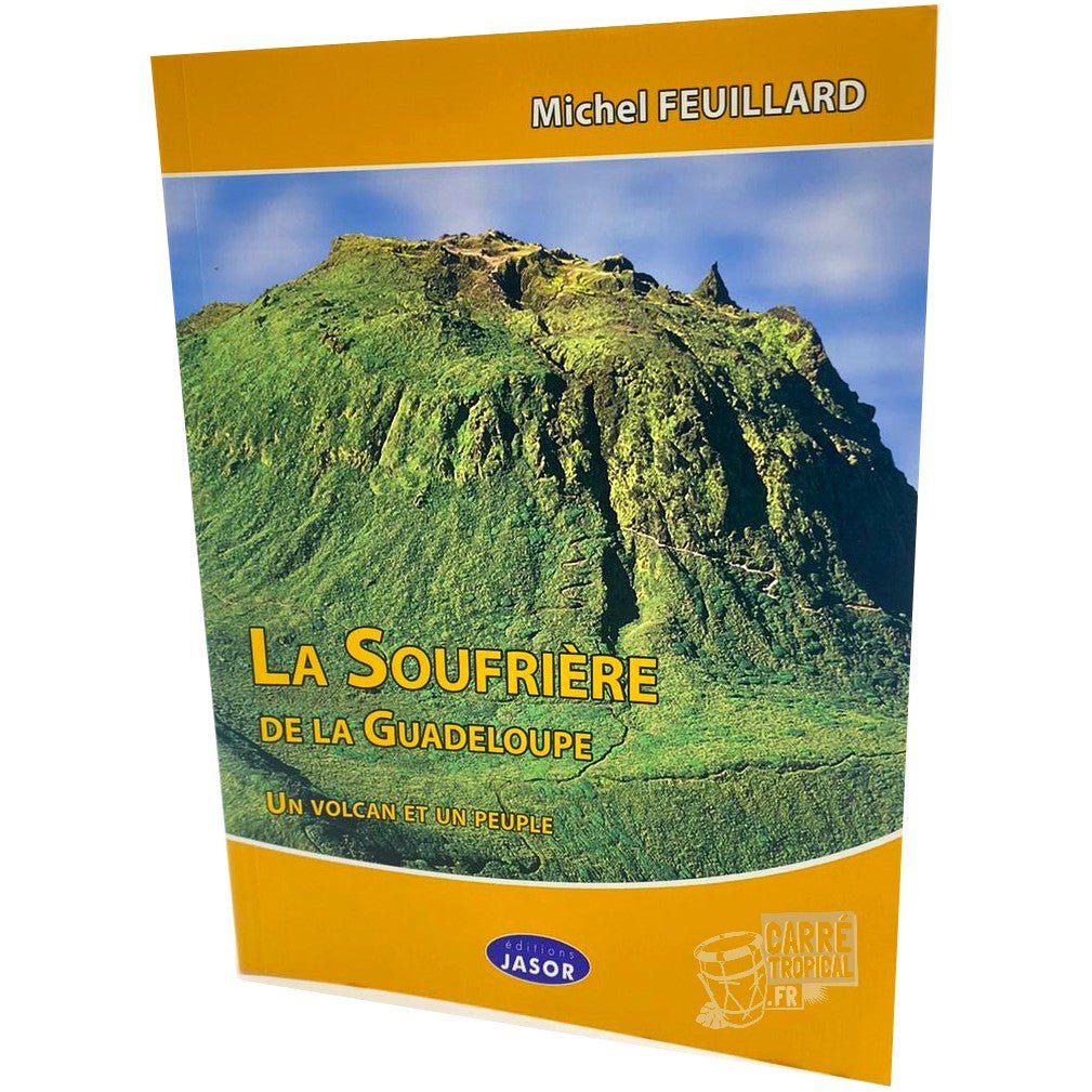 LA SOUFRIÈRE DE LA GUADELOUPE 🌋 Un volcan et un peuple | Par Michel FEUILLARD - Carré TropicalLivres